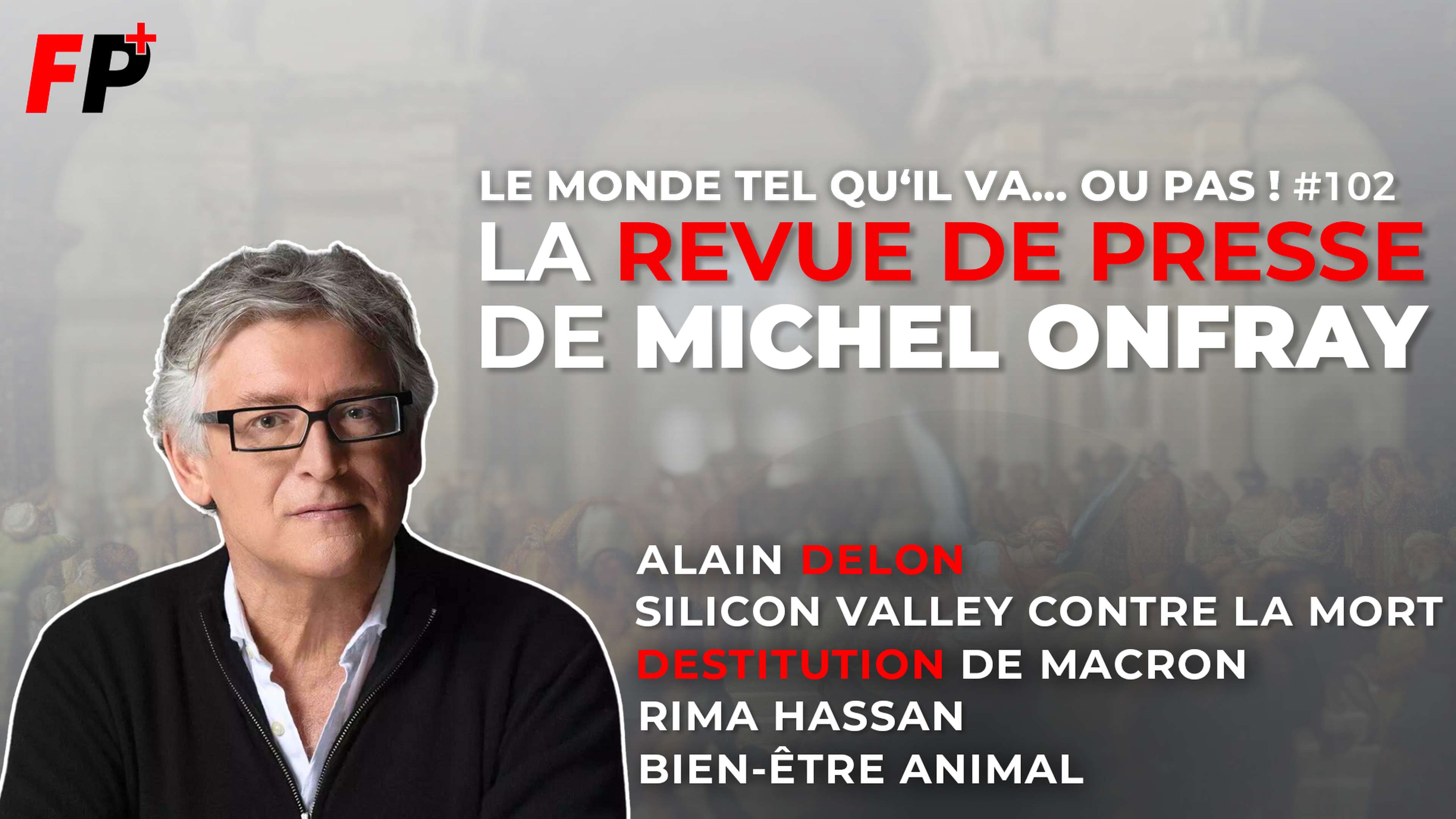 Le monde tel qu'il va… ou pas ! – la revue de presse de Michel Onfray (#102)