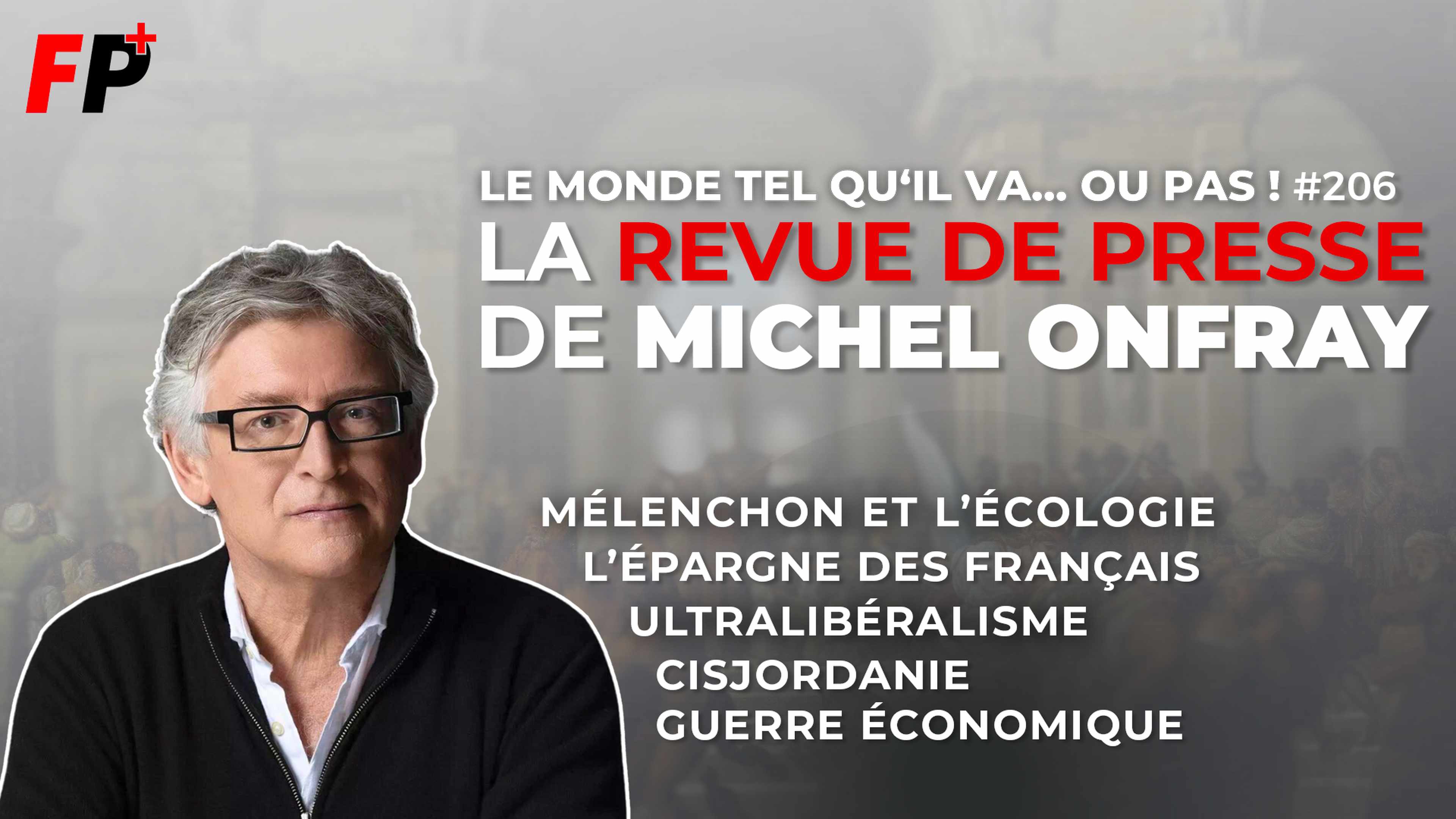 Le monde tel qu'il va… ou pas ! – la revue de presse de Michel Onfray (#206)