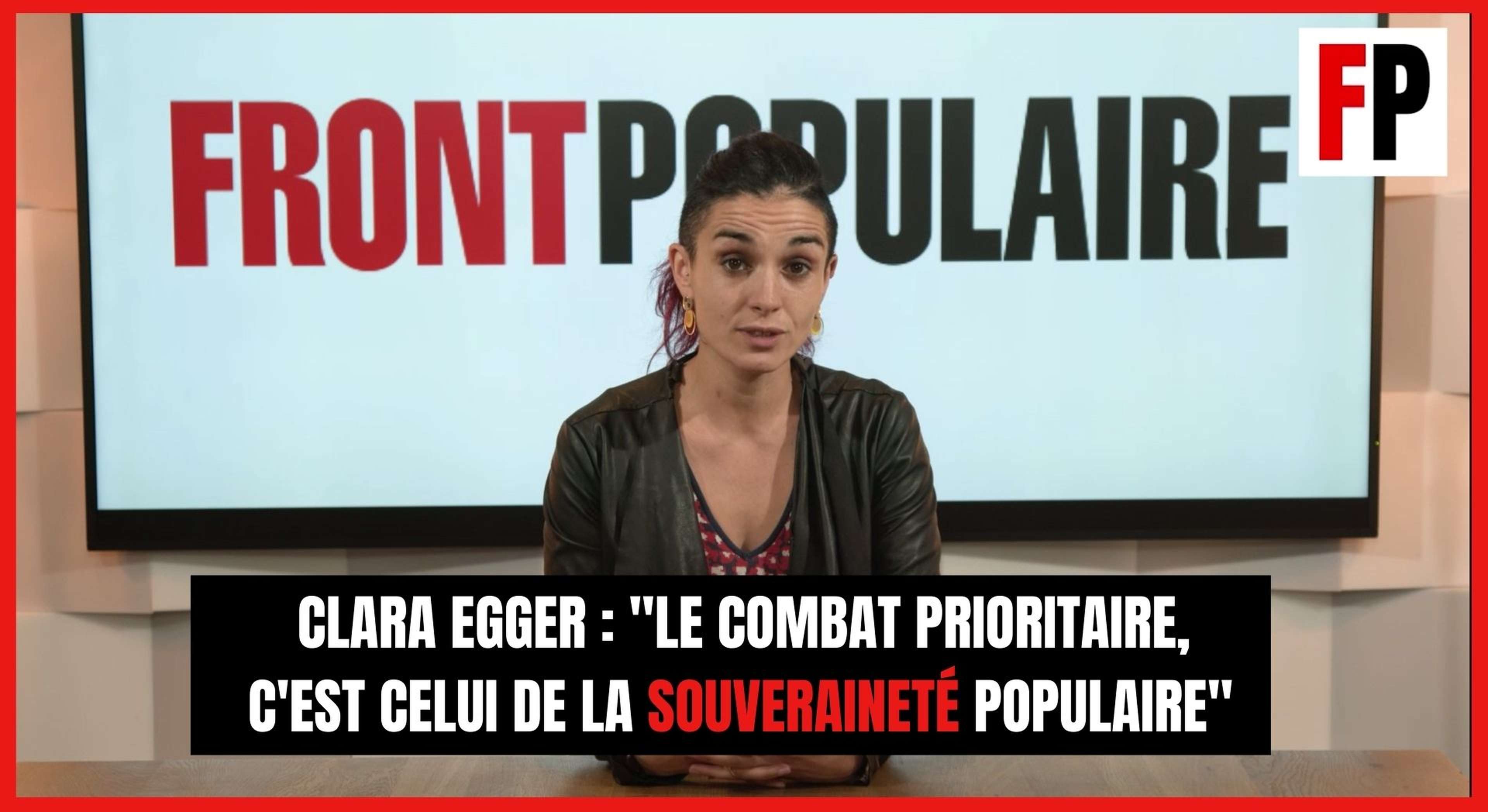 Clara Egger : "Le combat prioritaire, c'est celui de la souveraineté populaire"