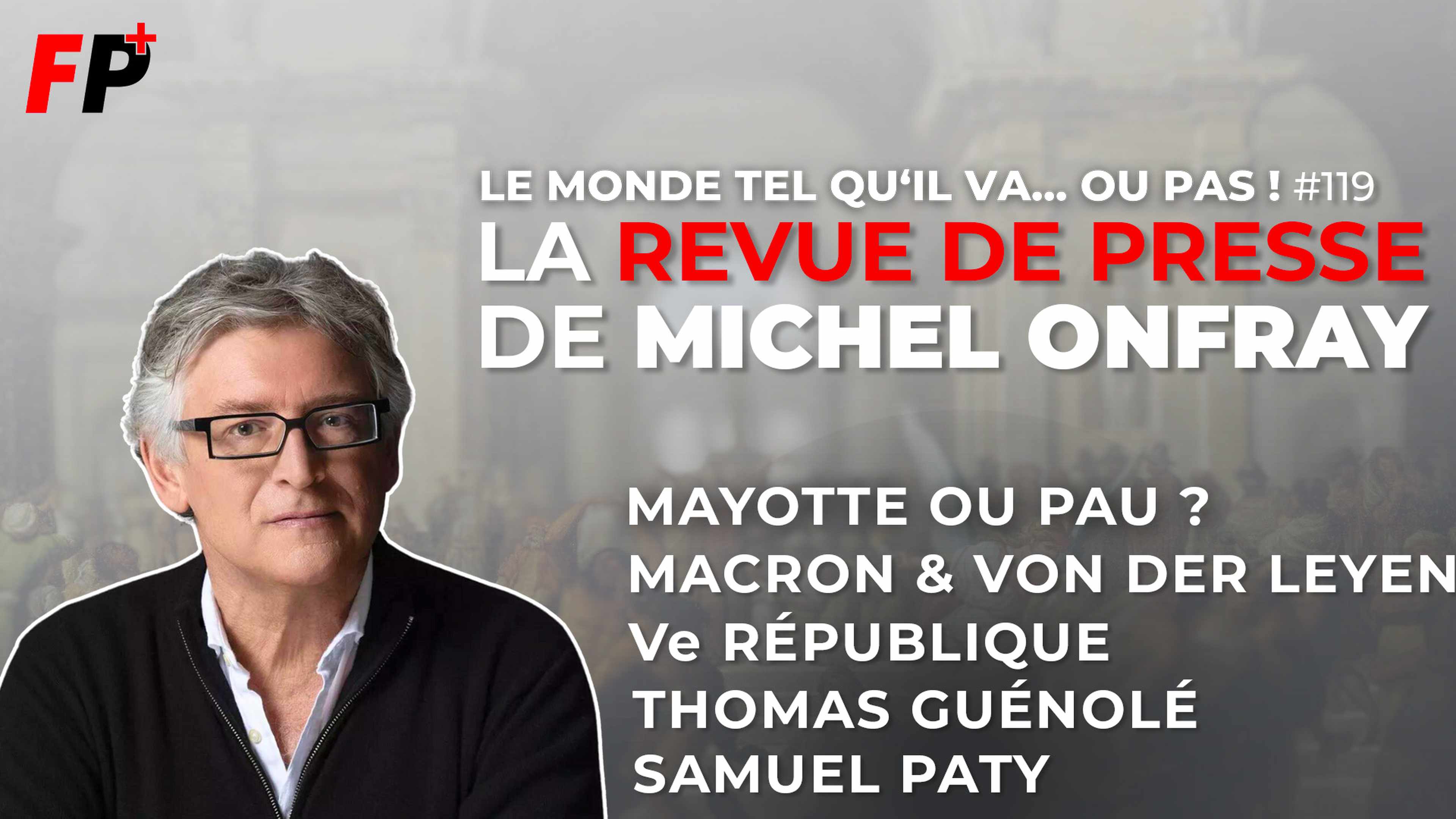 Le monde tel qu'il va… ou pas ! – la revue de presse de Michel Onfray (#119)