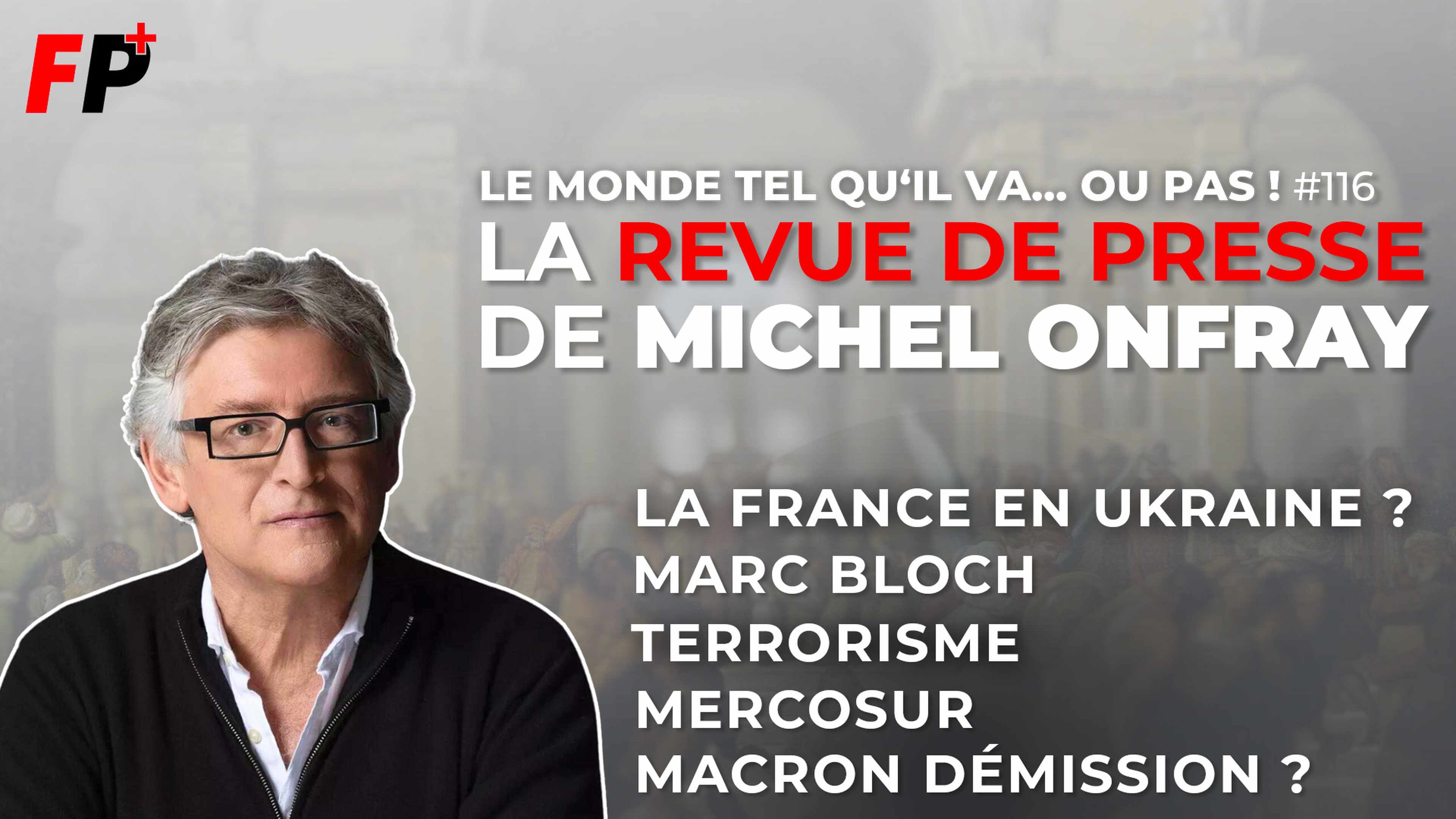 Le monde tel qu'il va… ou pas ! – la revue de presse de Michel Onfray (#116)