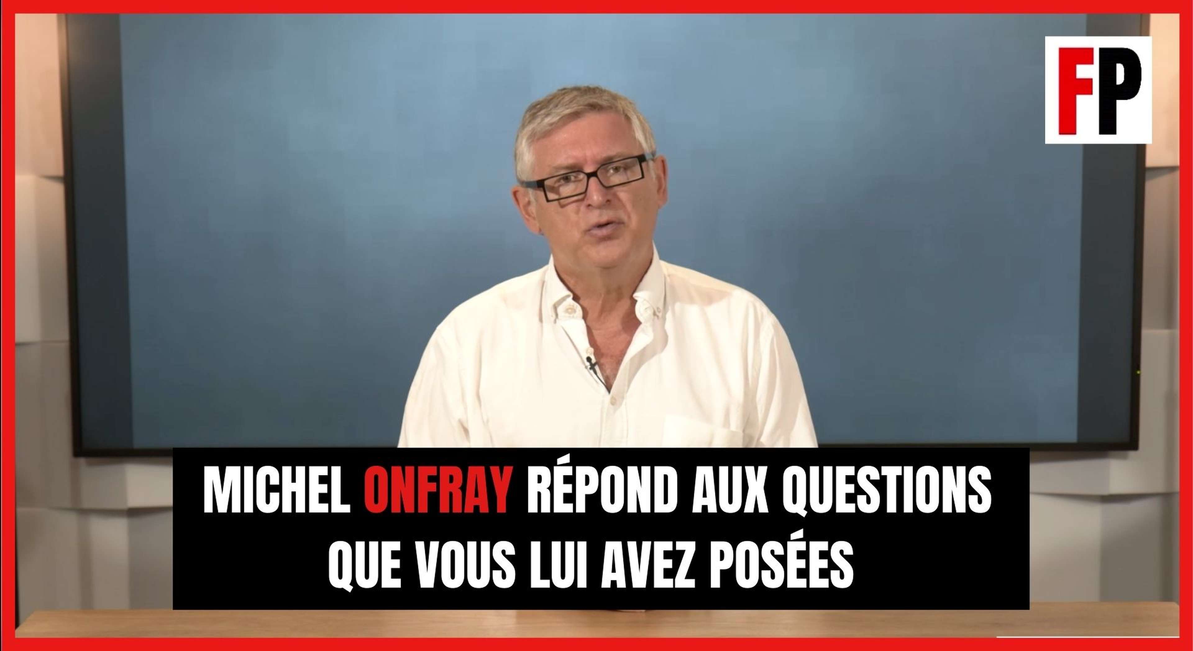 Michel Onfray répond aux questions que vous lui avez posées