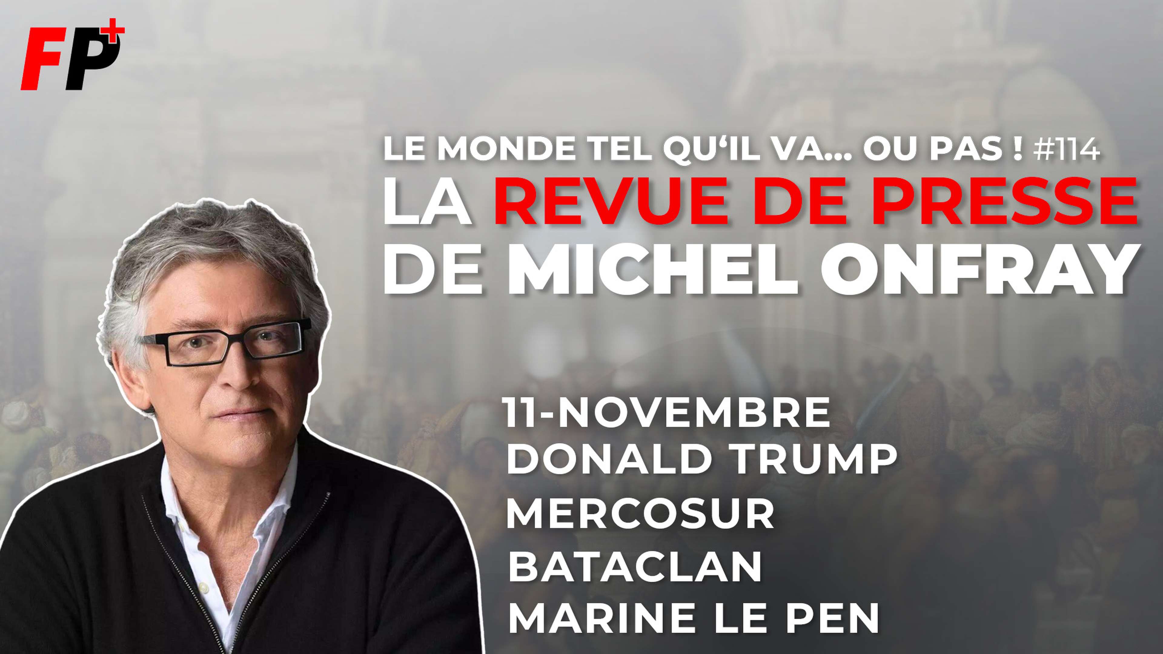 Le monde tel qu'il va… ou pas ! – la revue de presse de Michel Onfray (#114)
