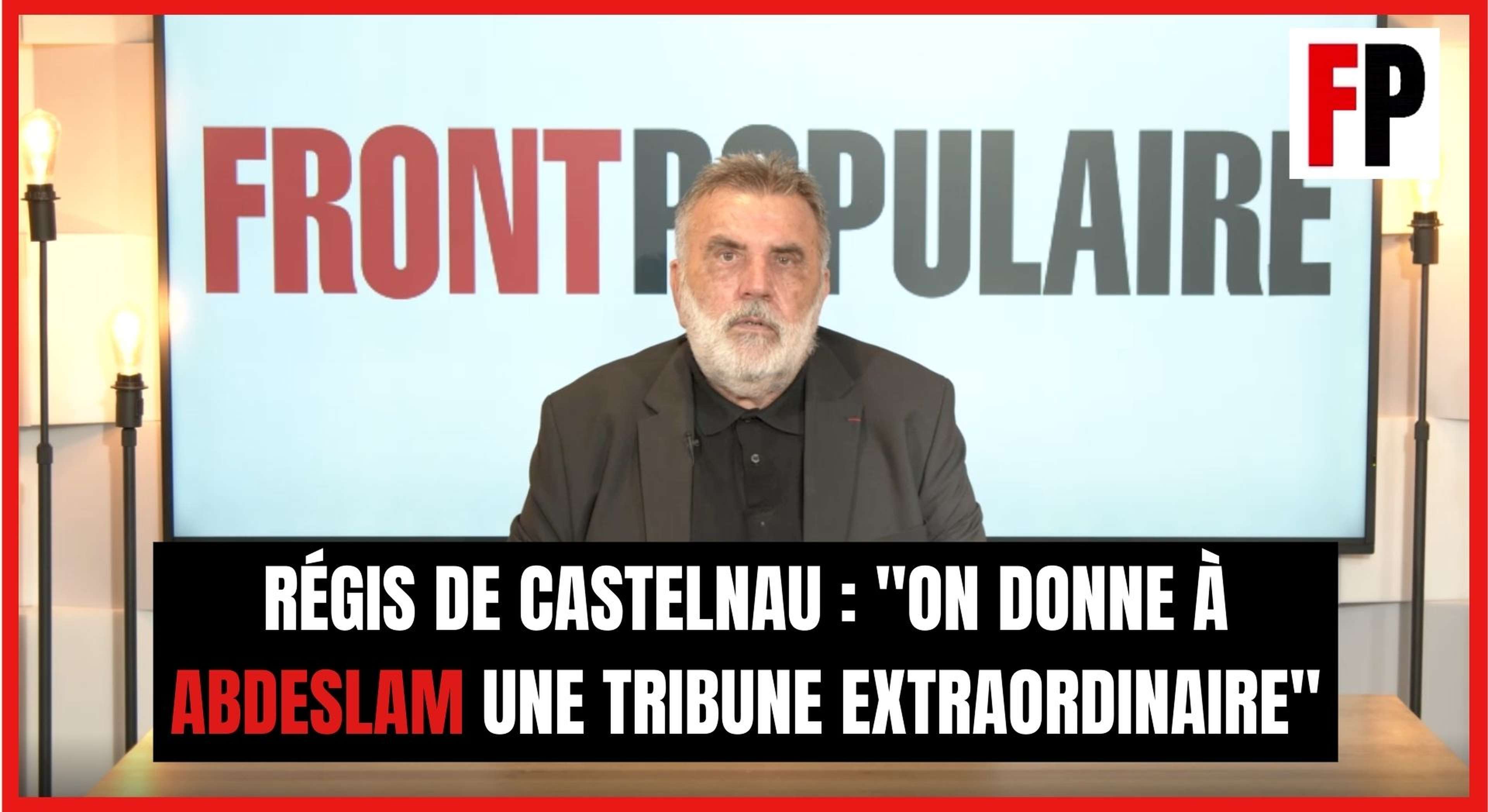 Régis de Castelnau : "On donne à Abdeslam une tribune extraordinaire"