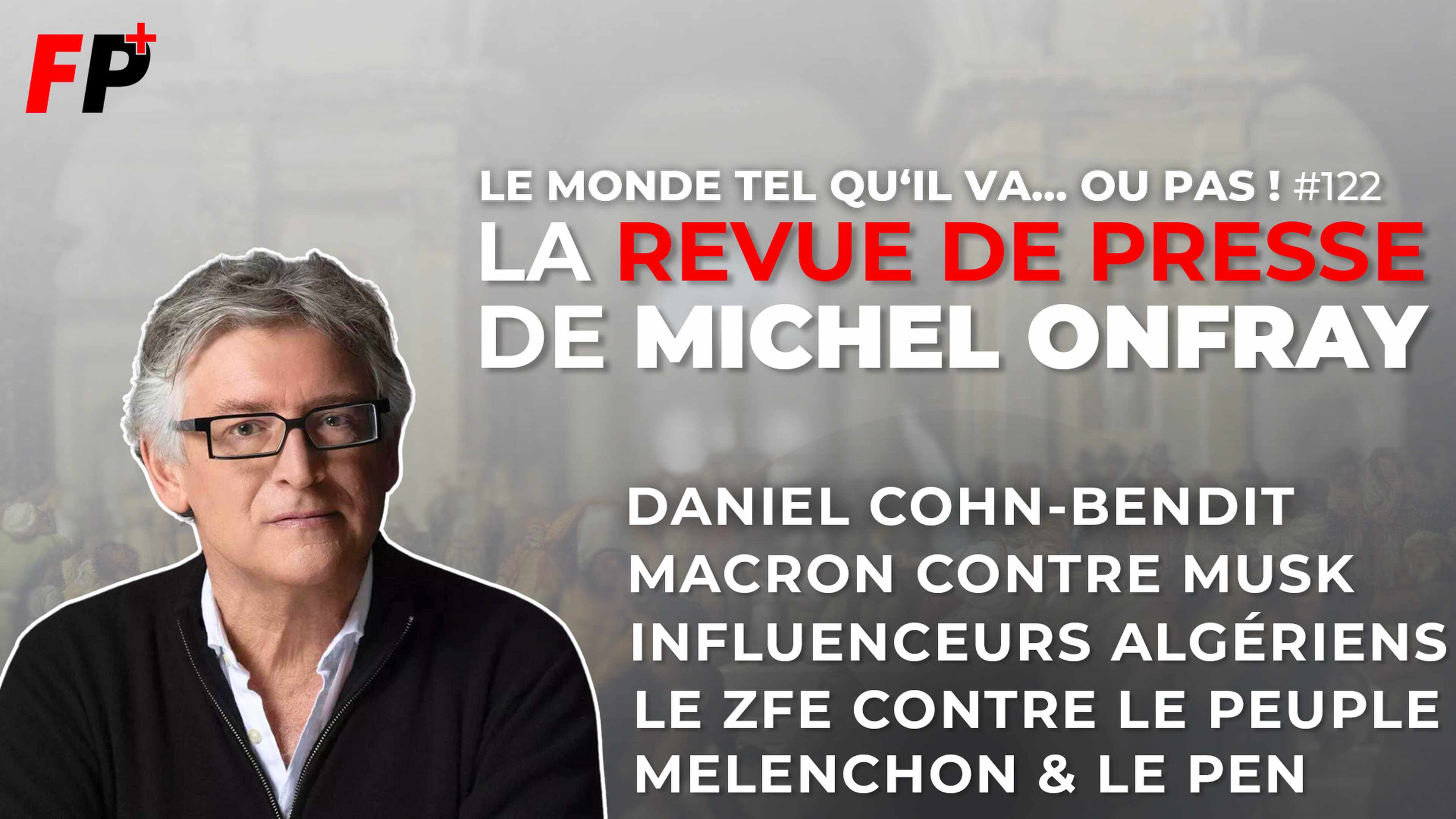 Le monde tel qu'il va… ou pas ! – la revue de presse de Michel Onfray (#122)