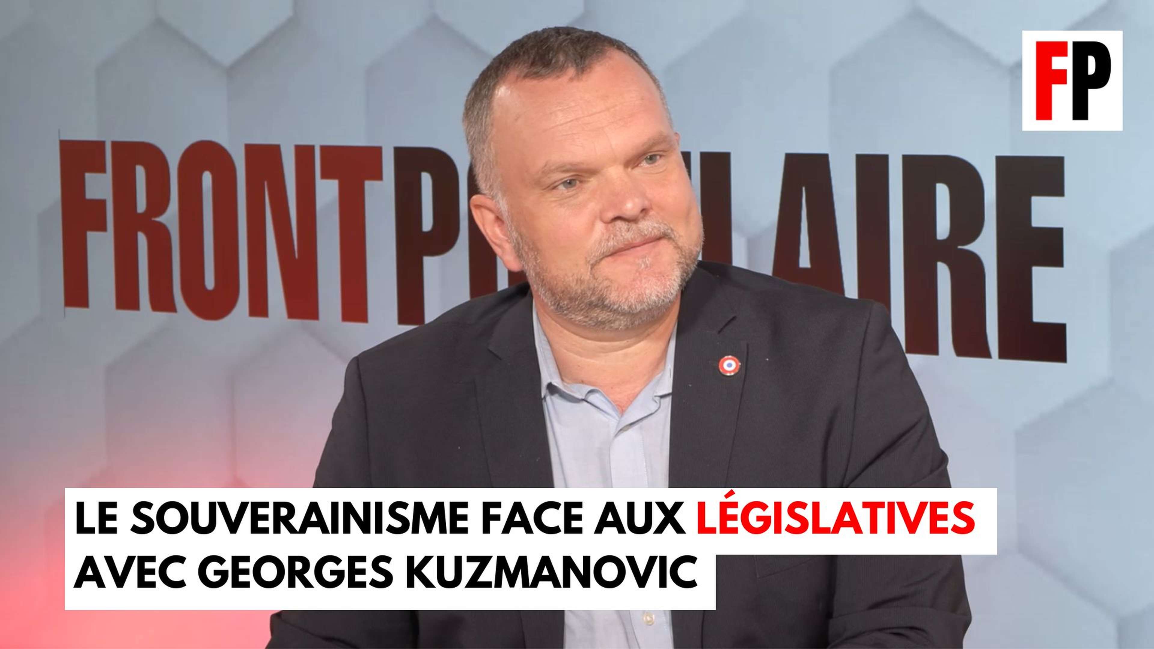 Le souverainisme face aux législatives : Georges Kuzmanovic