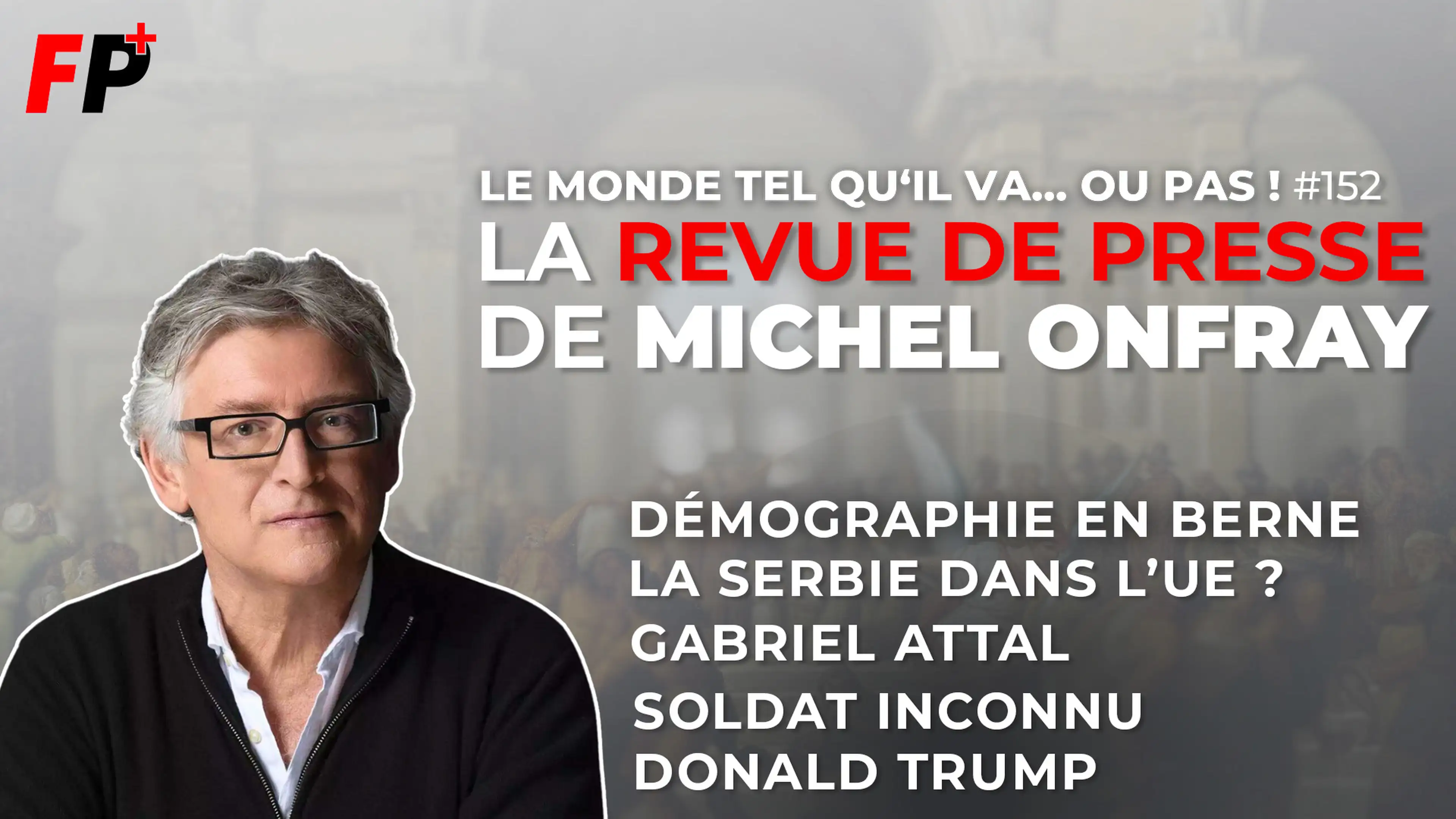 Le monde tel qu'il va… ou pas ! – la revue de presse de Michel Onfray (#152)