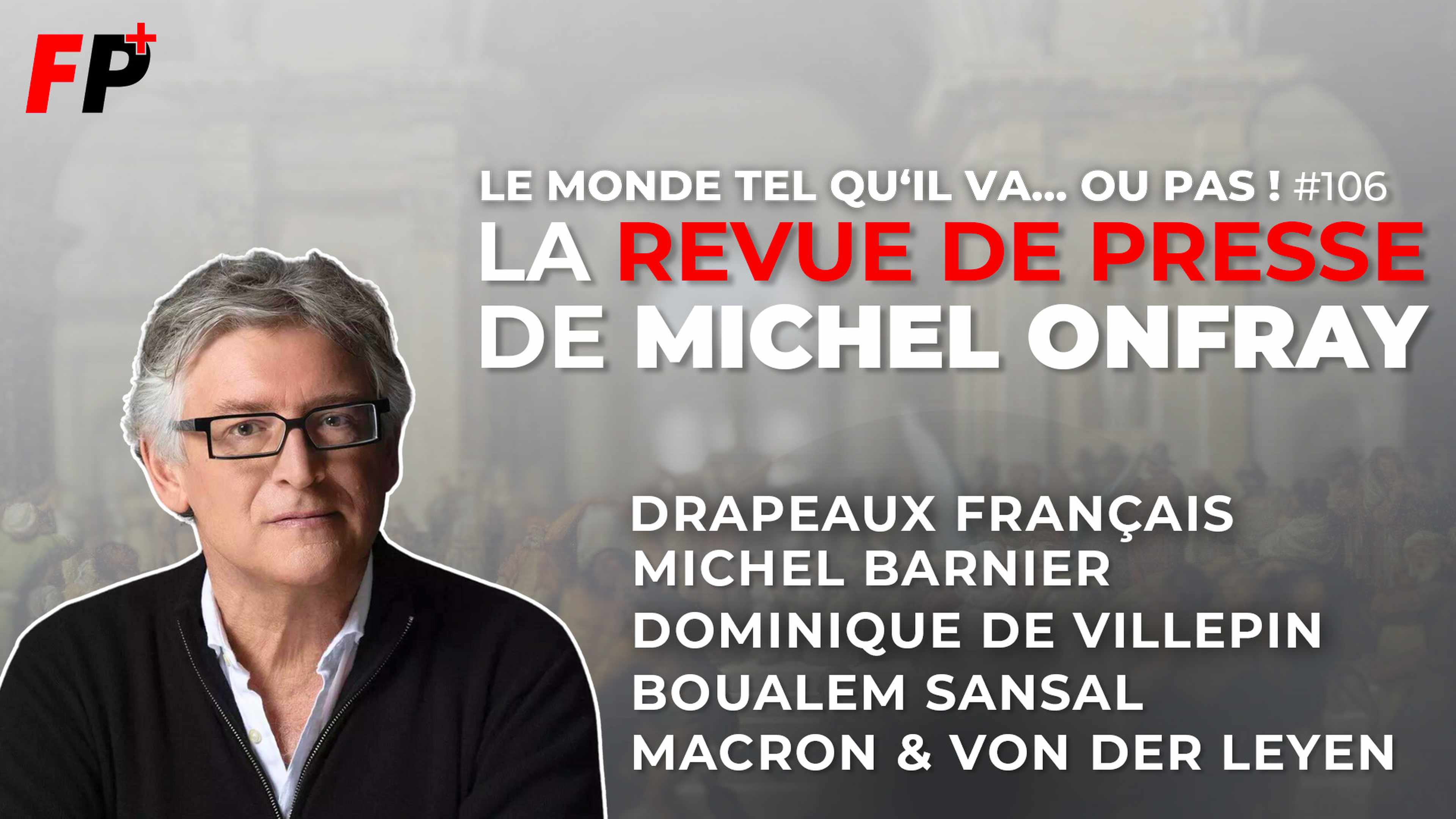 Le monde tel qu'il va… ou pas ! – la revue de presse de Michel Onfray (#106)