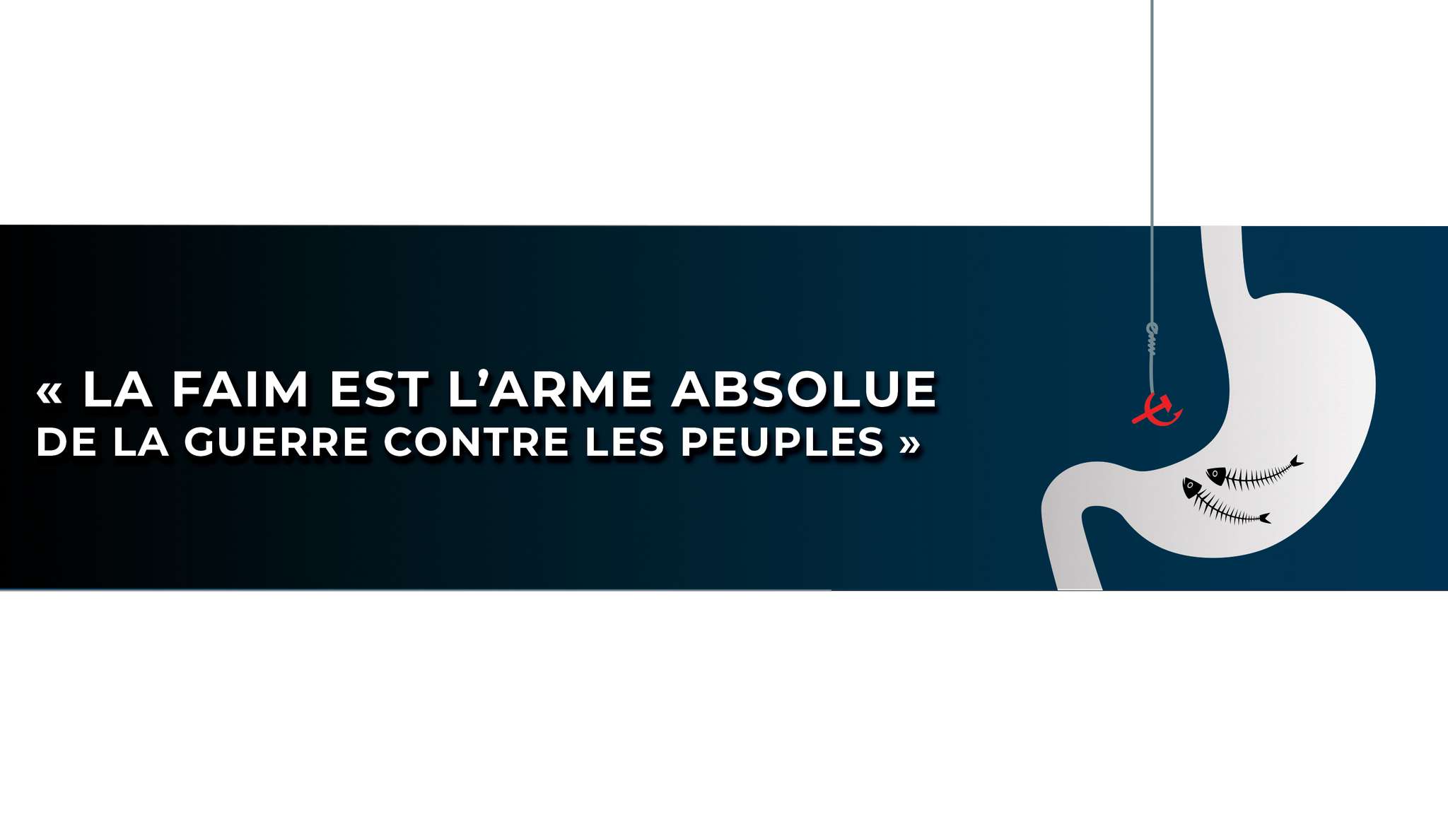 « La faim est l'arme absolue de la guerre contre les peuples ...