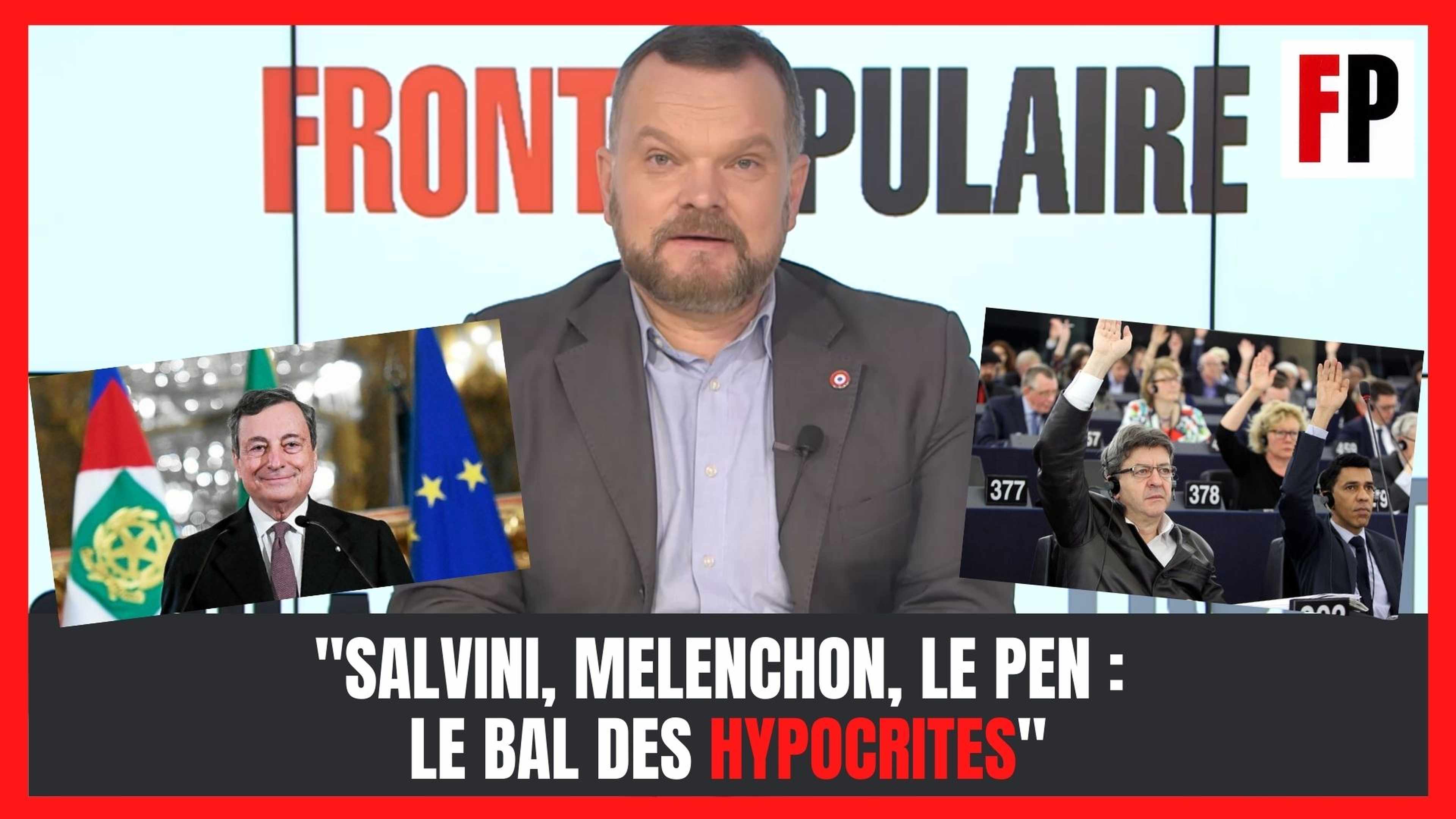 Salvini, Mélenchon, Le Pen : le bal des hypocrites 
