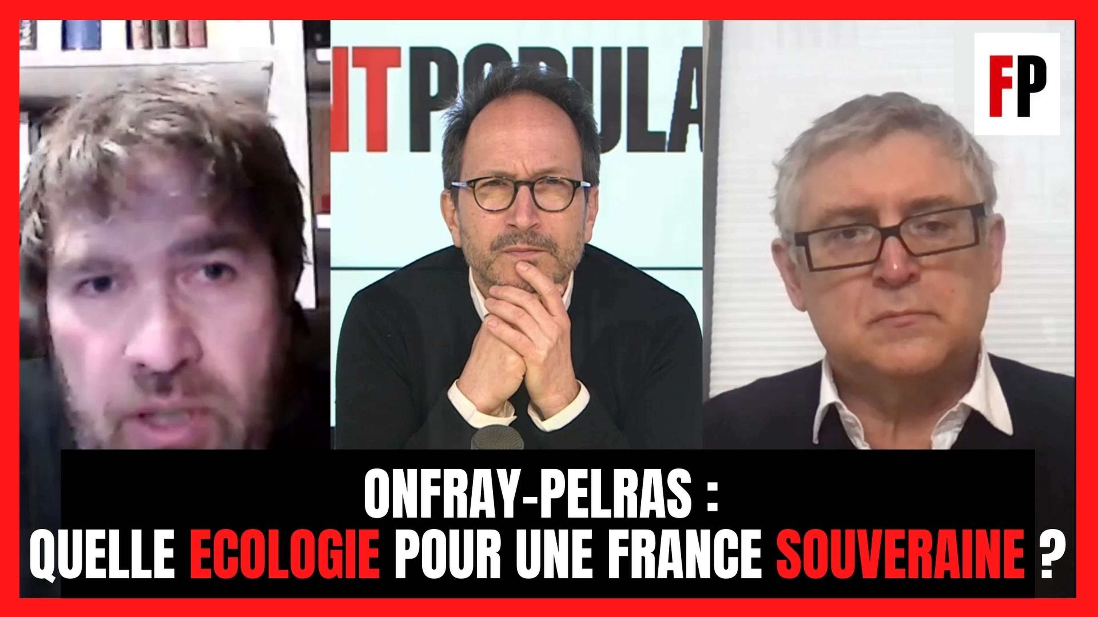 Onfray-Pelras : quelle écologie pour une France souveraine ?