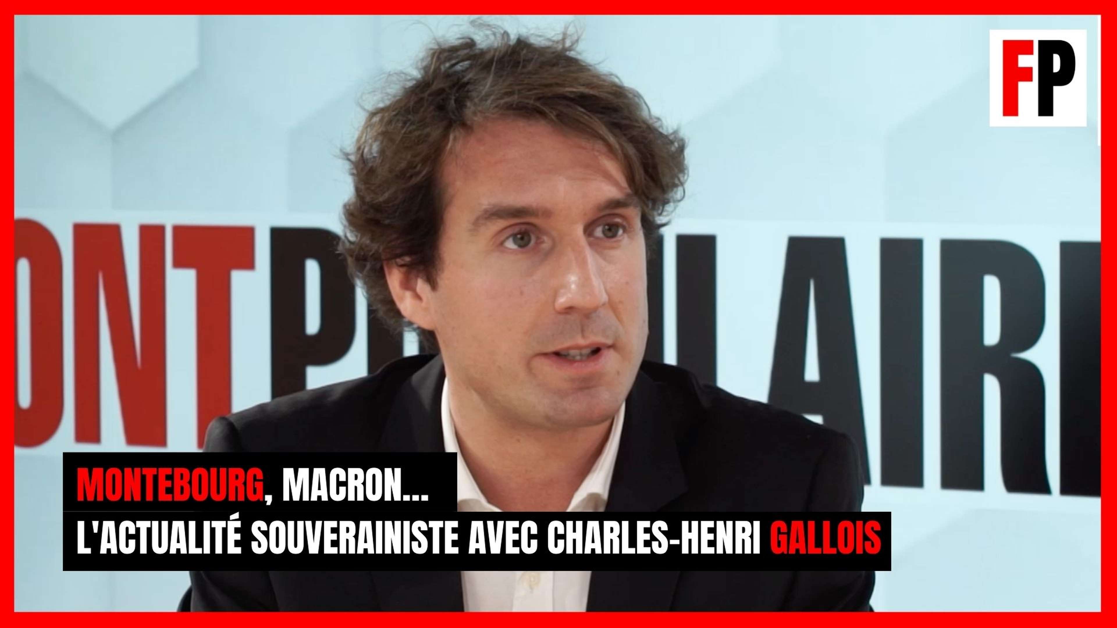 Montebourg, Macron à Strasbourg… L'actualité souverainiste avec Charles-Henri Gallois