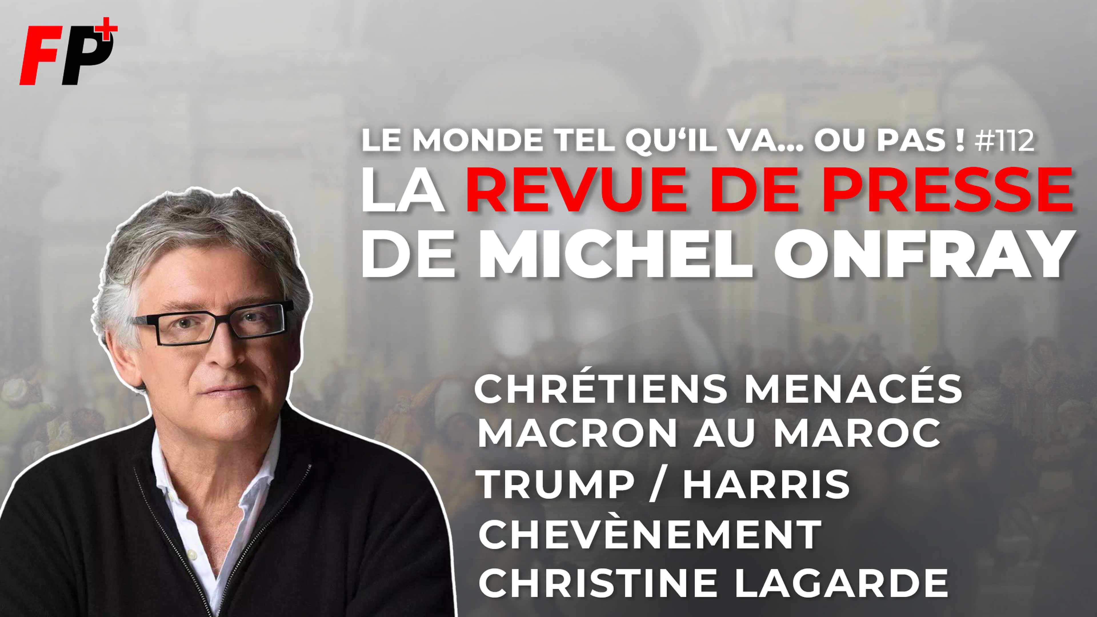 Le monde tel qu'il va… ou pas ! – la revue de presse de Michel Onfray (#112)