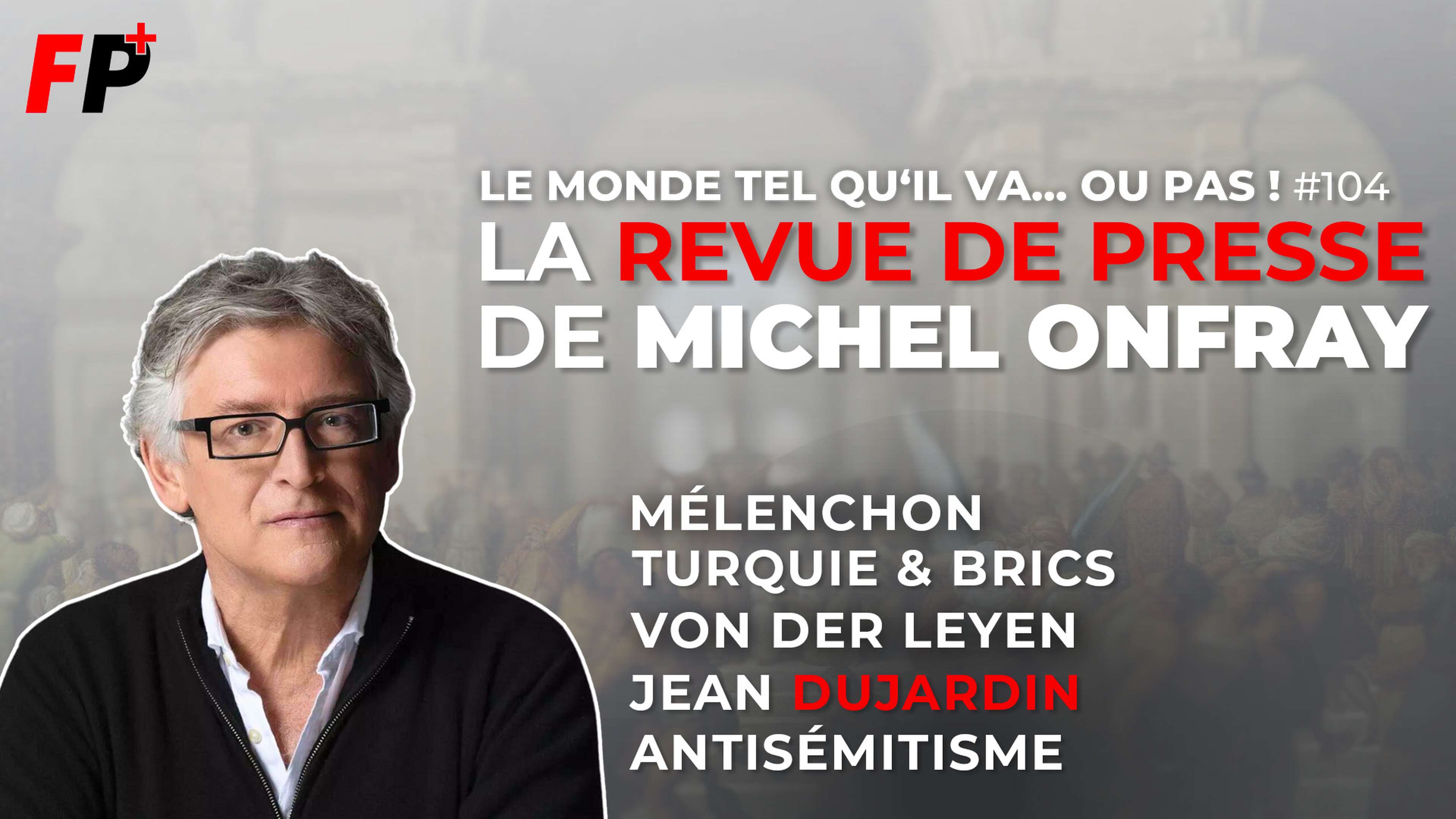 Le monde tel qu'il va… ou pas ! – la revue de presse de Michel Onfray (#104)