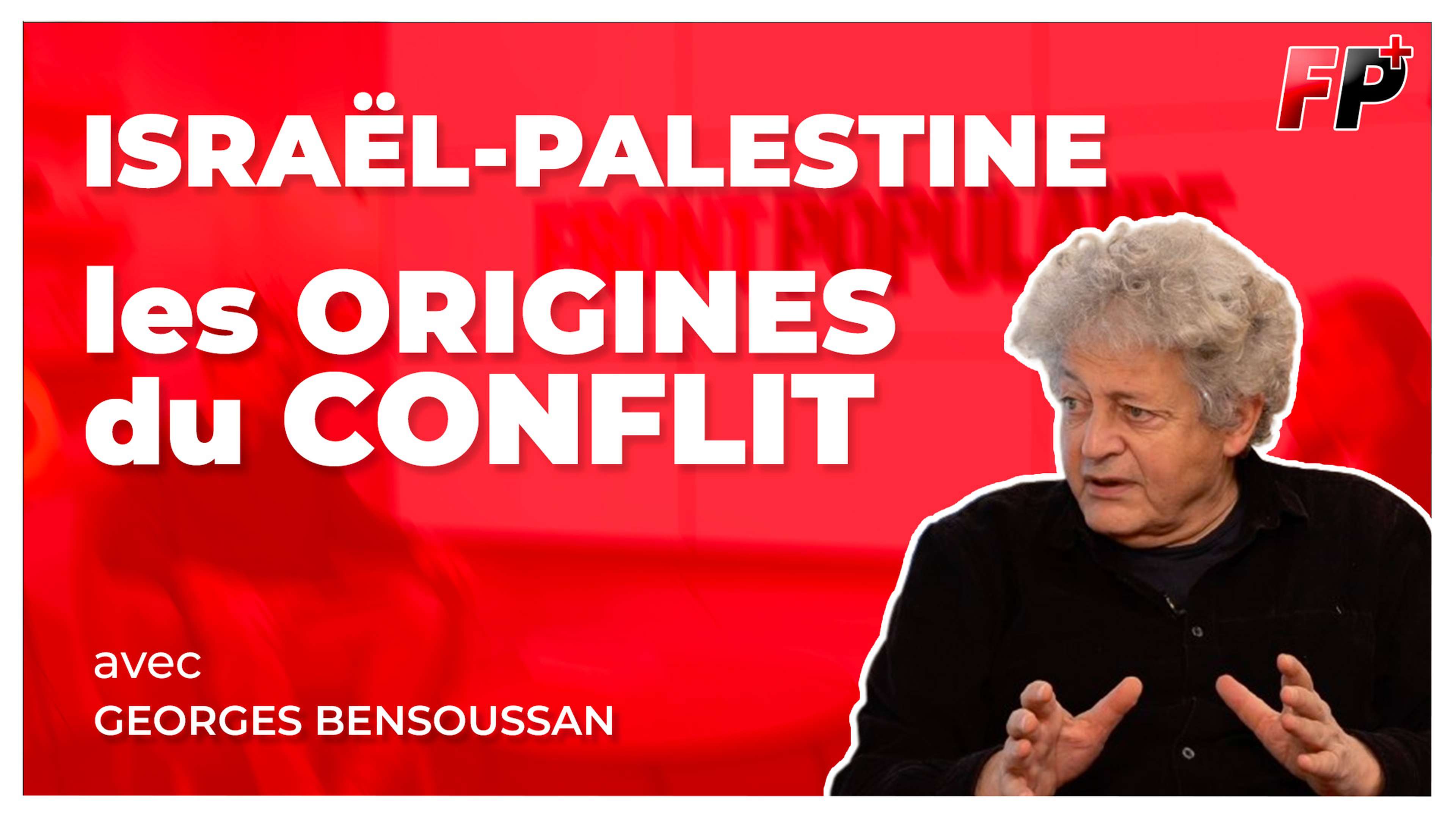 Aux racines du conflit Israël - Palestine – entretien avec Georges Bensoussan (partie 2)