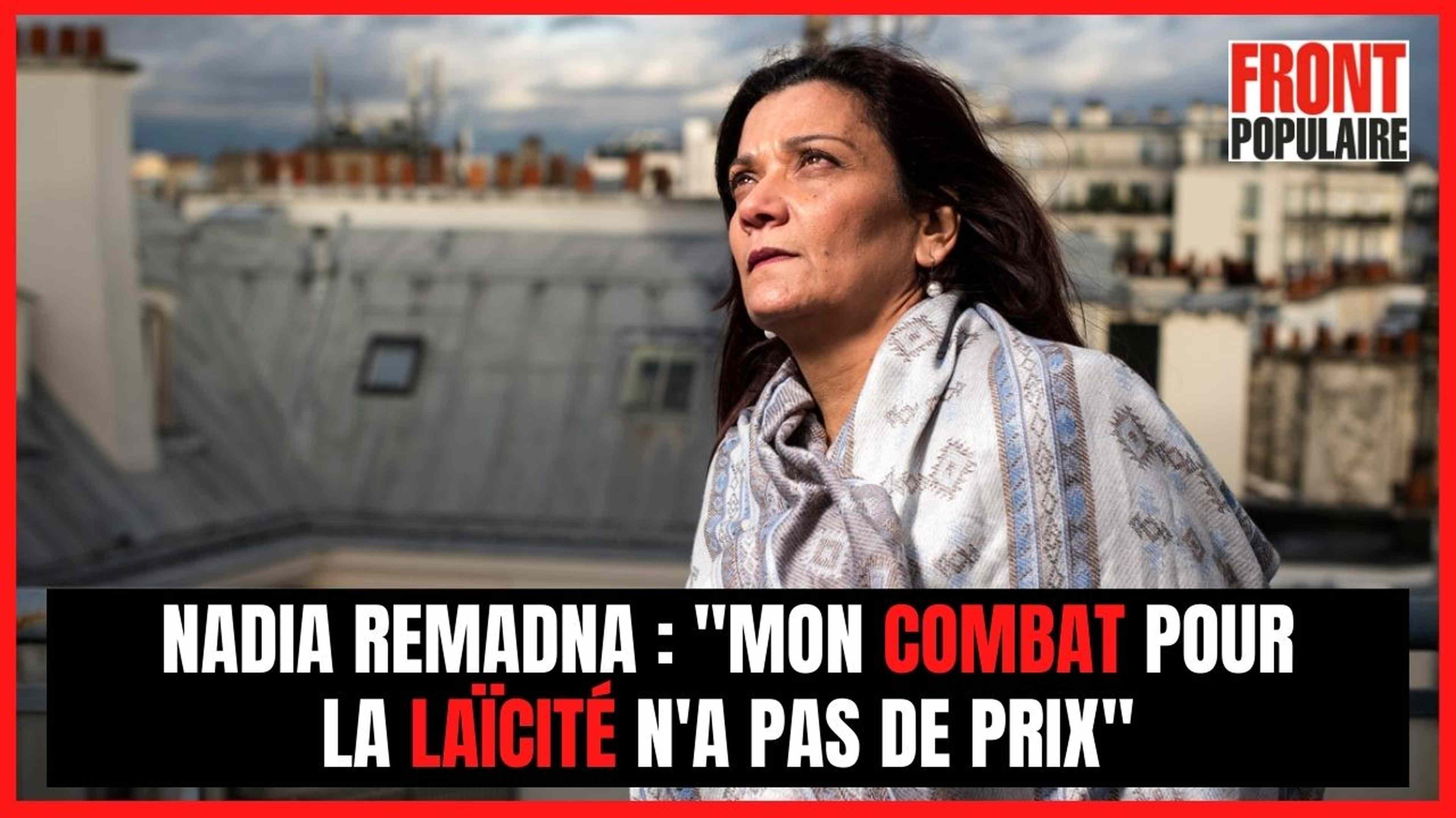 Nadia Remadna : "Mon combat pour la laïcité n'a pas de prix"
