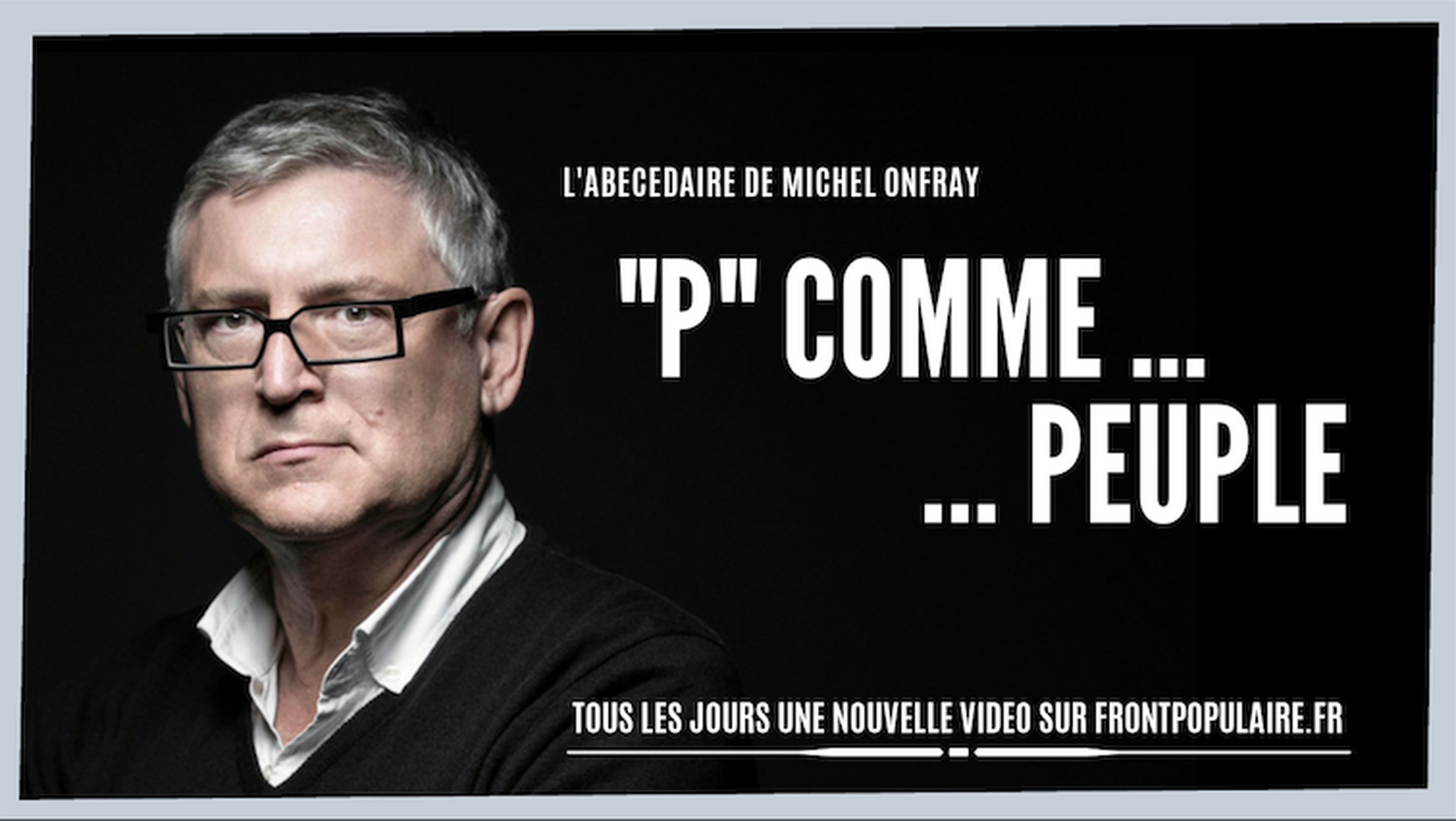 L’abécédaire de Michel Onfray: P comme Peuple