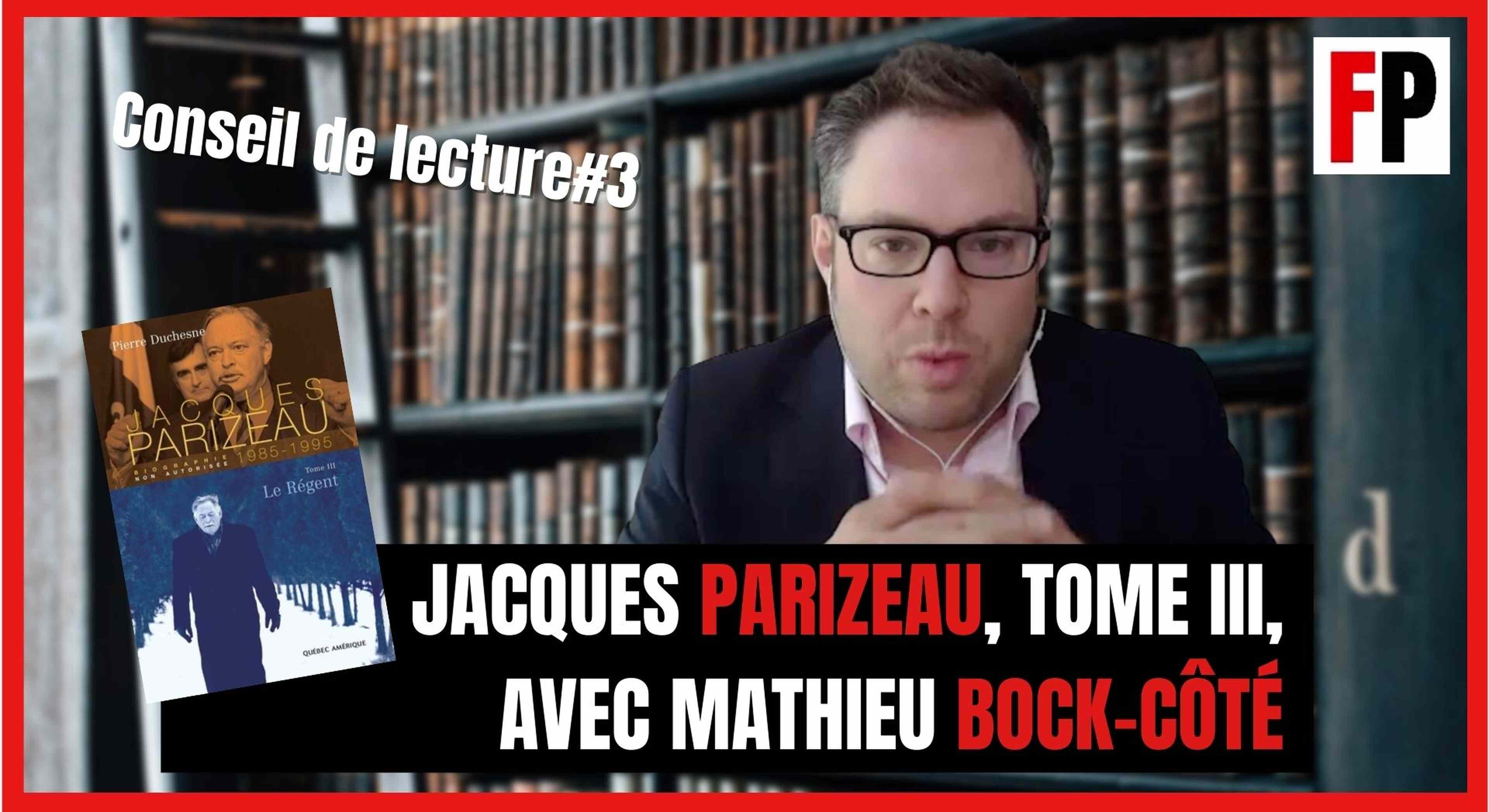 Conseil de lecture #3 : Jacques Parizeau, tome III, avec Mathieu Bock-Côté