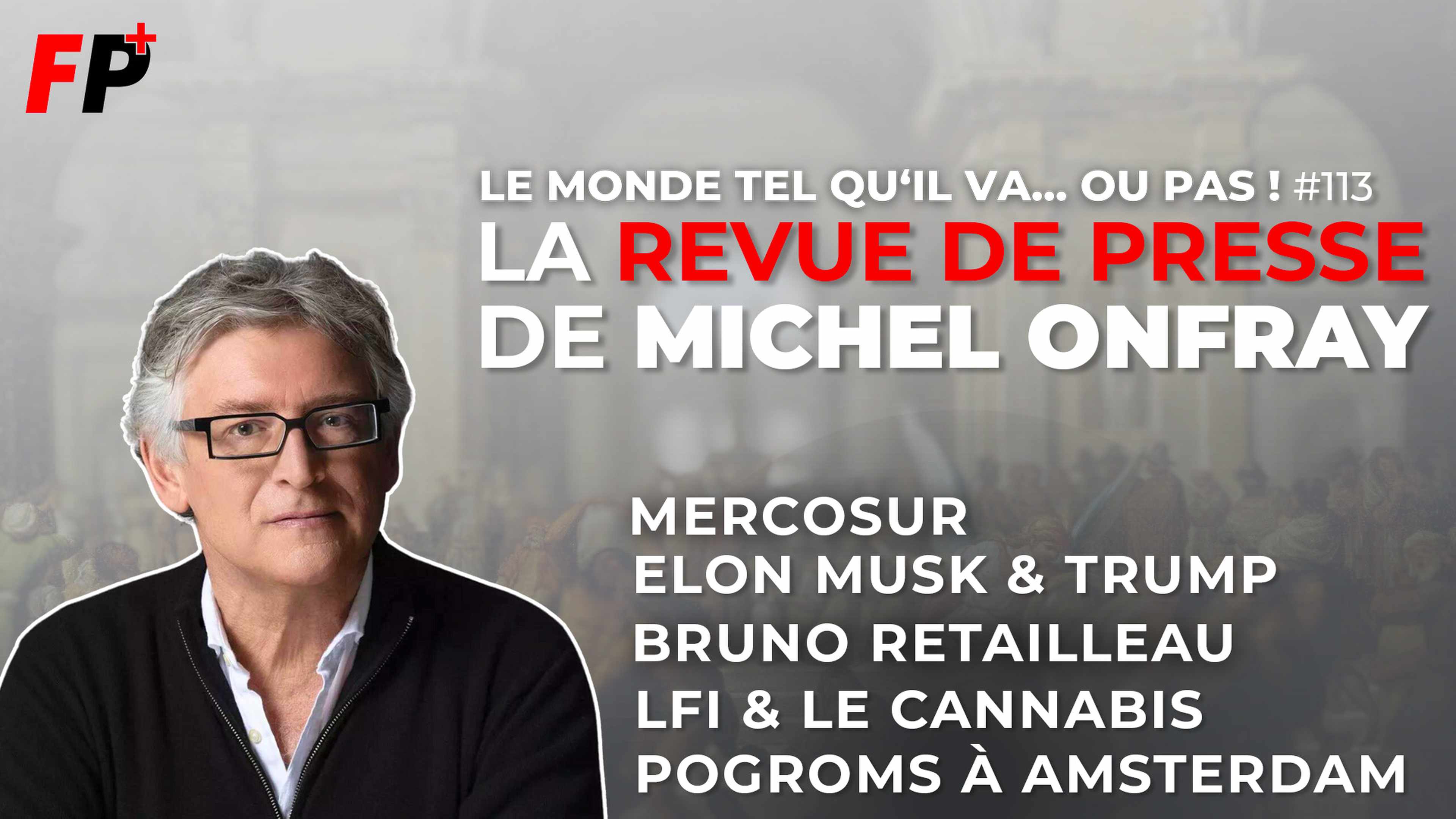 Le monde tel qu'il va… ou pas ! – la revue de presse de Michel Onfray (#113)
