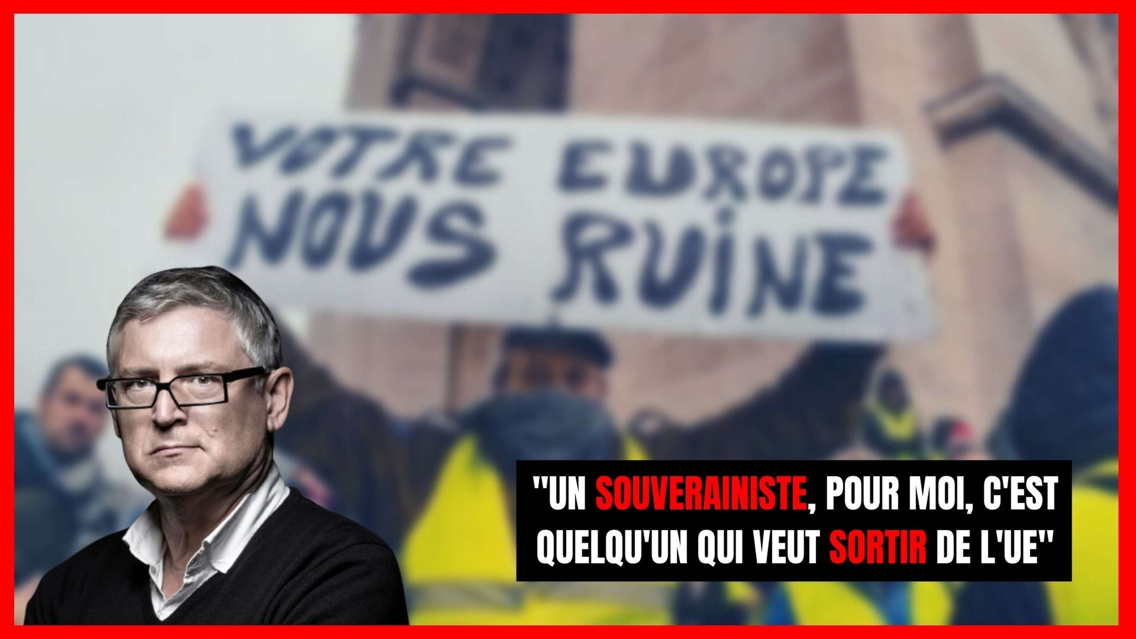 Michel Onfray : "Un souverainiste, pour moi, c'est quelqu'un qui veut sortir de l'Europe"