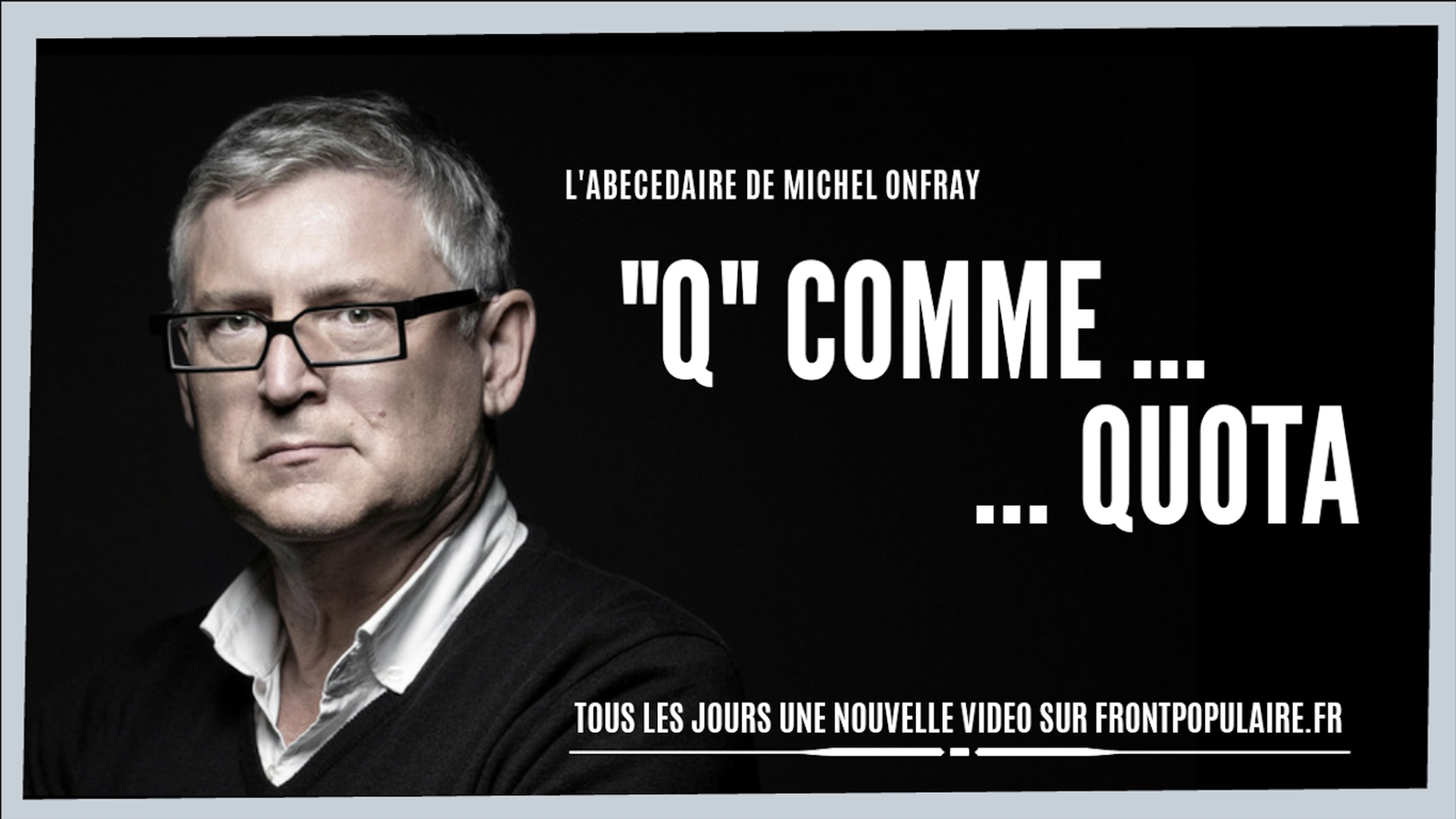 L’abécédaire de Michel Onfray: Q comme Quota