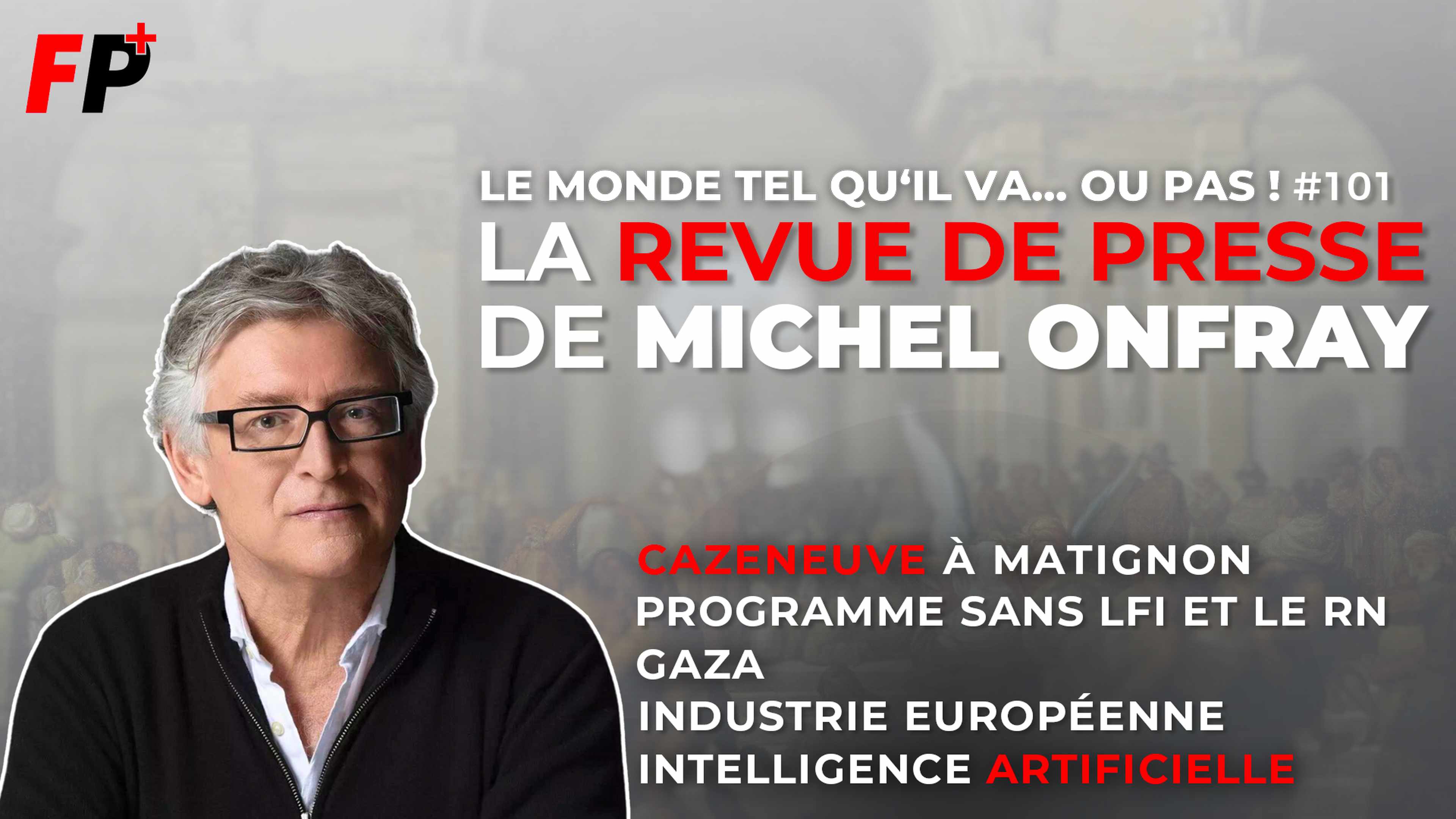 Le monde tel qu'il va… ou pas ! – la revue de presse de Michel Onfray (#101)