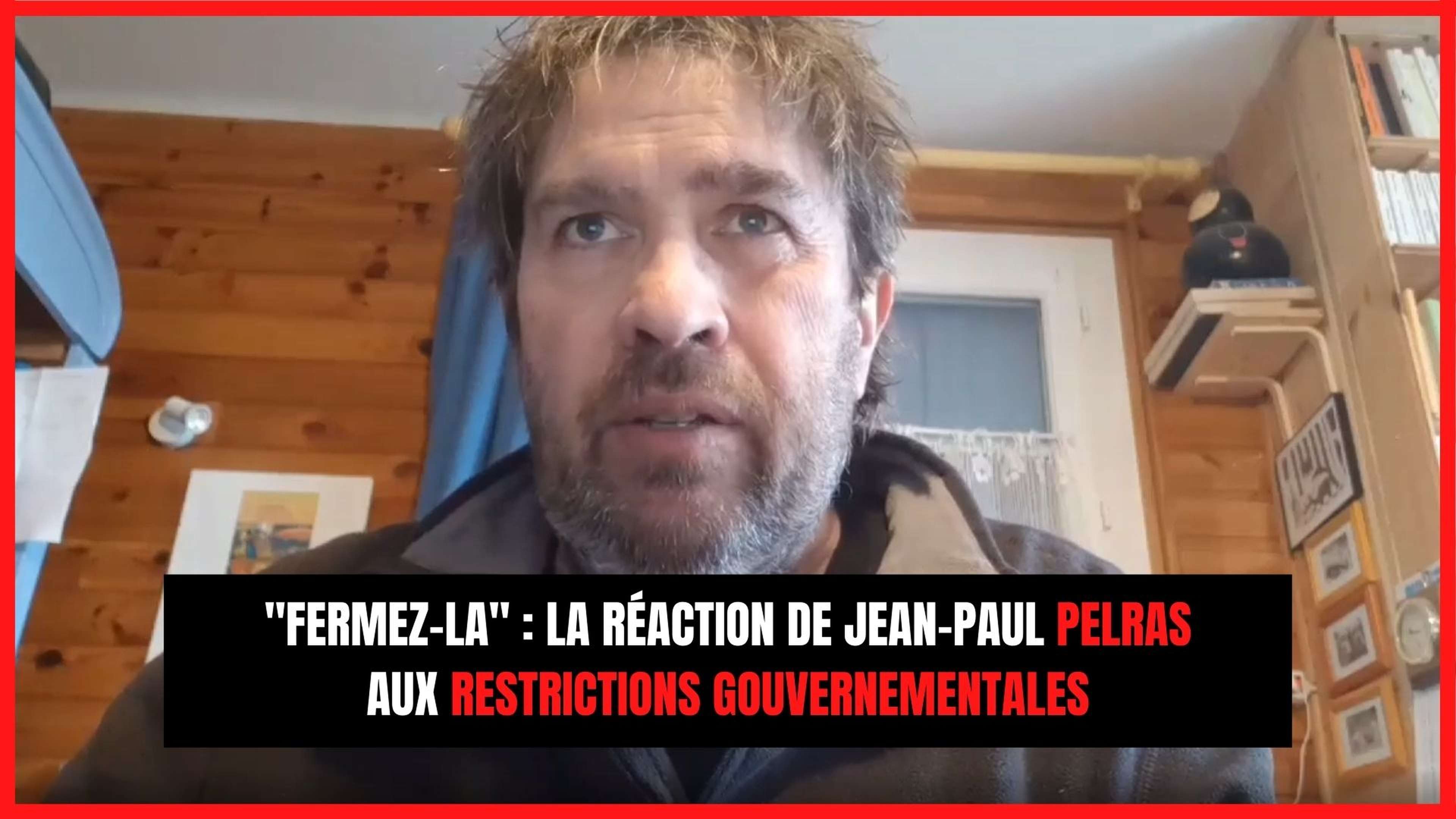 "Fermez-la" : la réaction de Jean-Paul Pelras aux restrictions gouvernementales