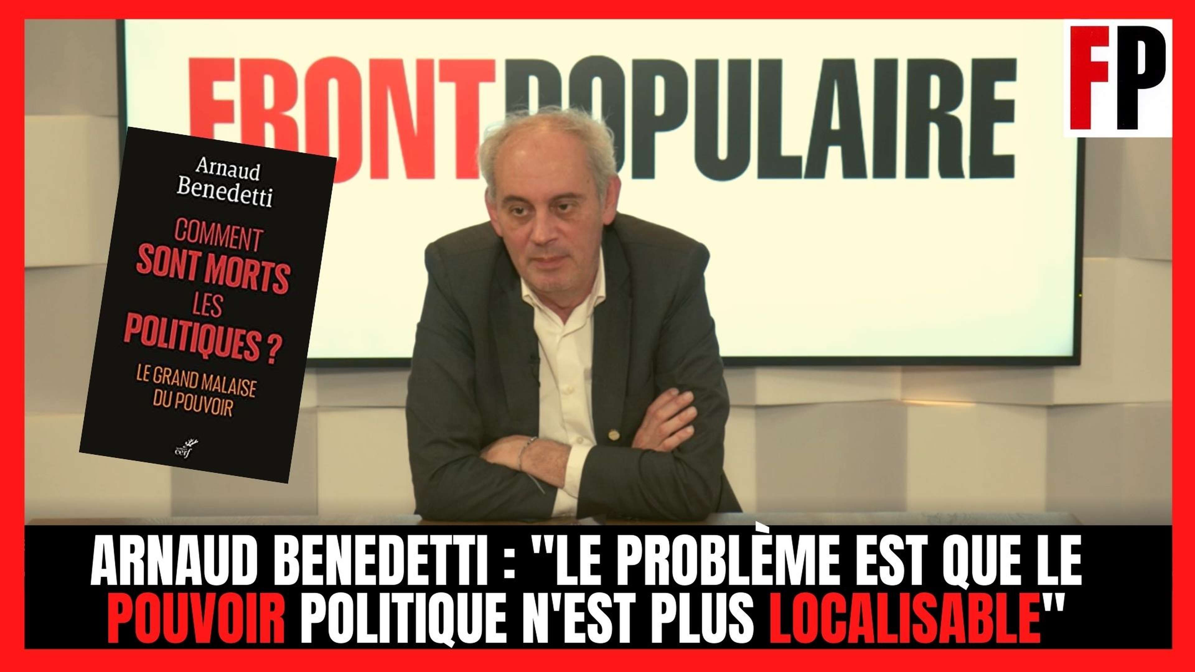 Arnaud Benedetti : "Le problème est que le pouvoir politique n'est plus localisable"