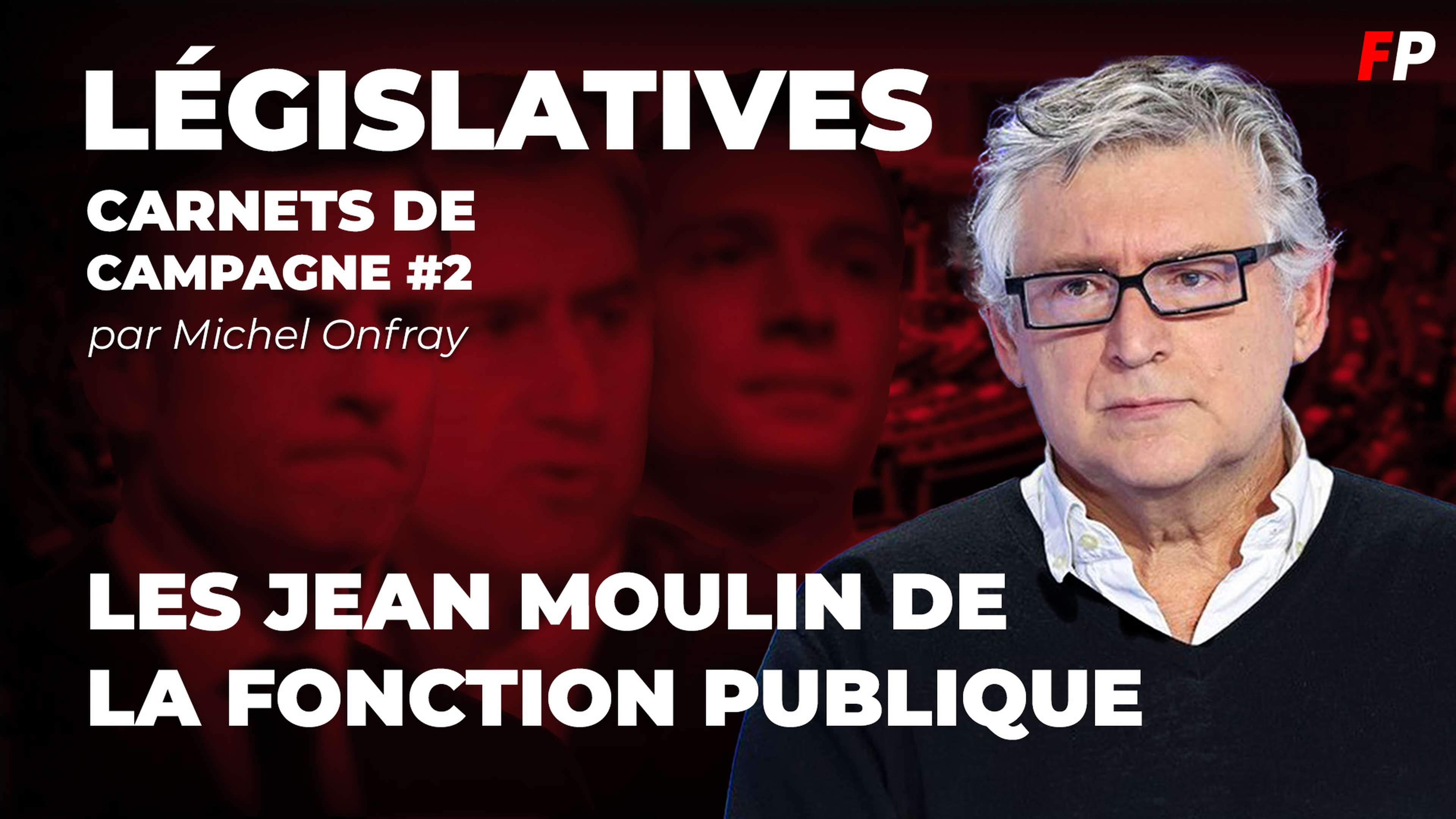 Législatives, le carnet de campagne de Michel Onfray (épisode 2) : les "Jean Moulin" de la fonction publique