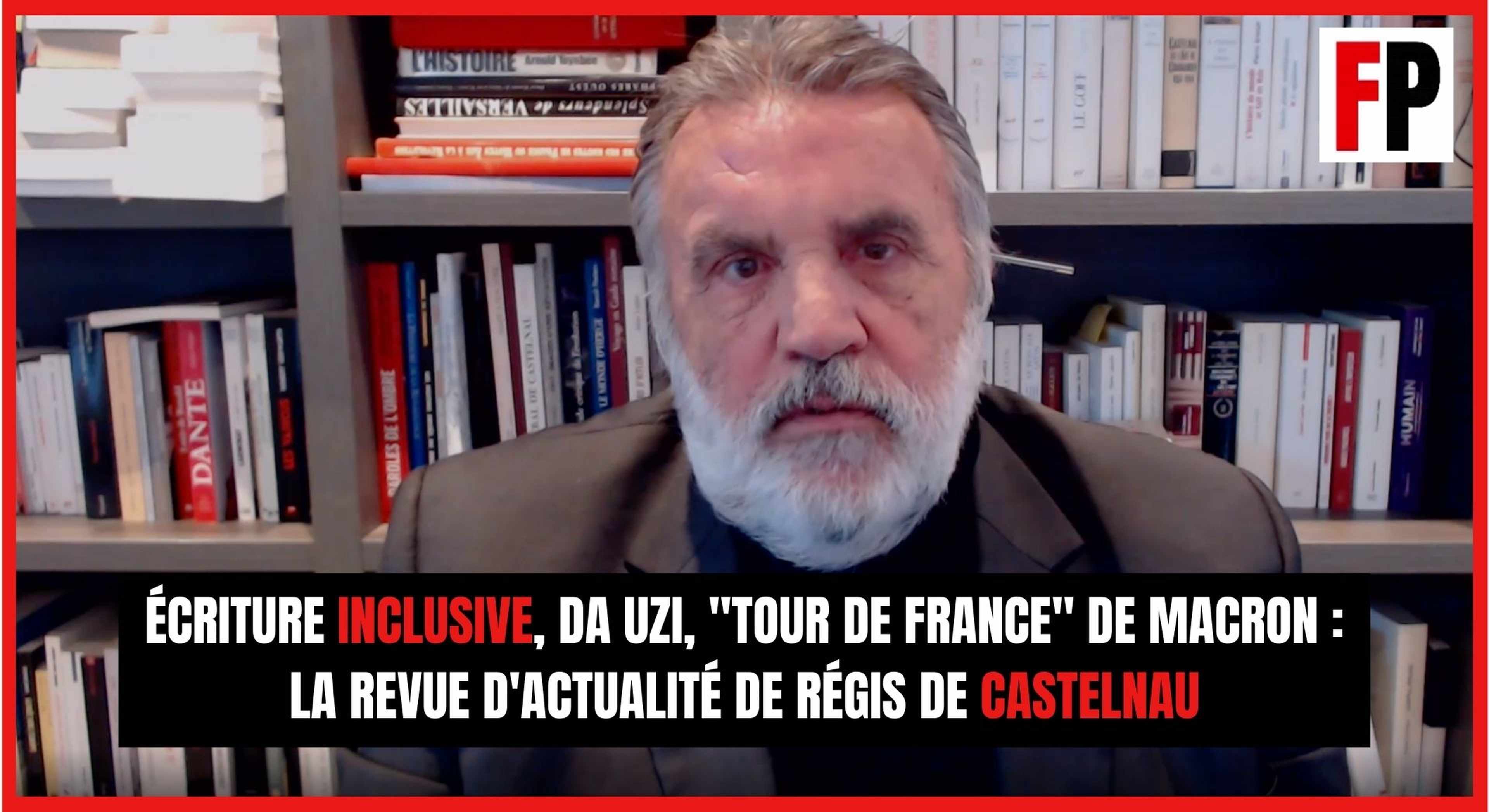Écriture inclusive, DA Uzi, "Tour de France" de Macron : la revue d'actualité de Régis de Castelnau