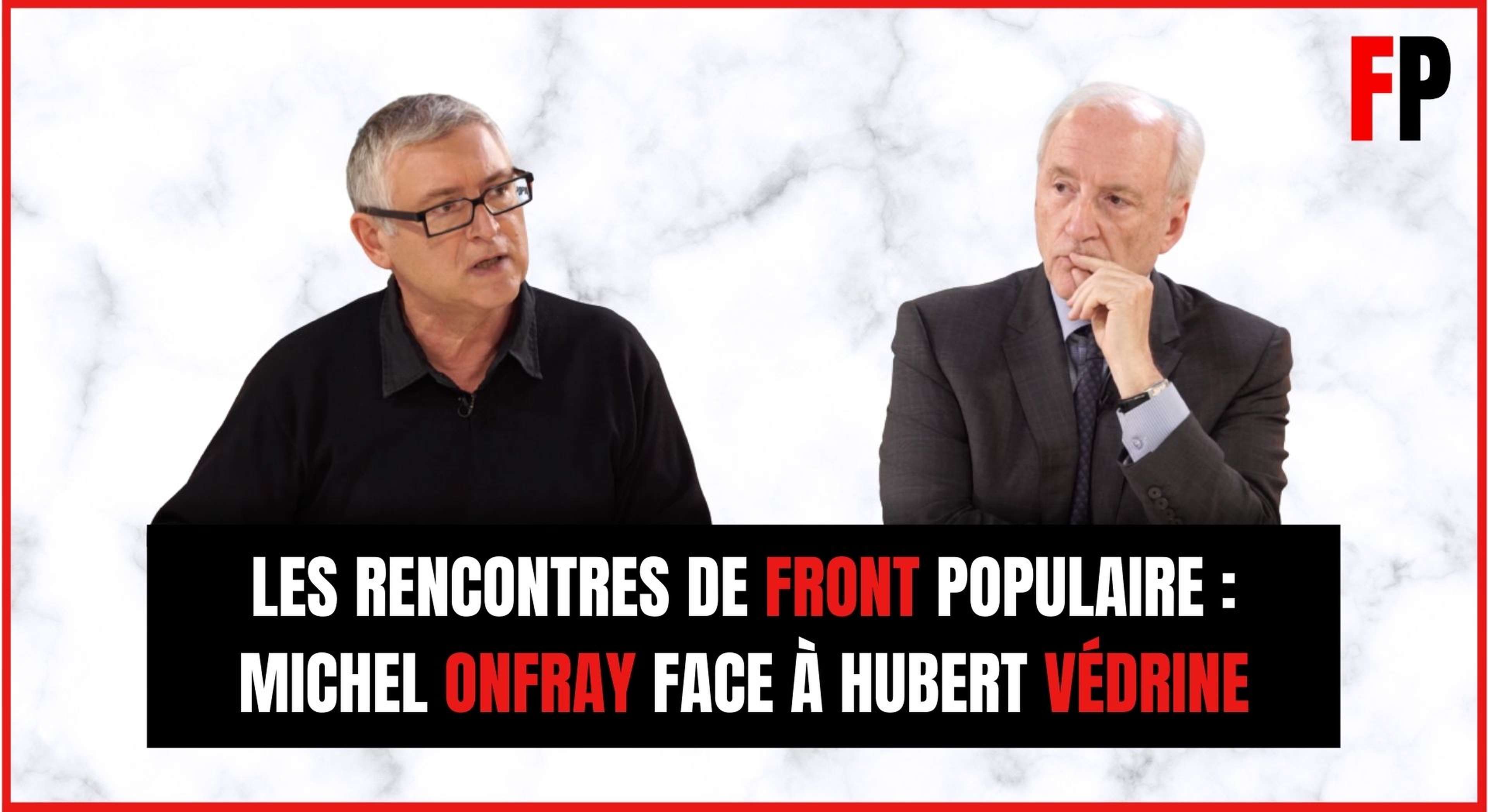 /2021/06/rencontres-front-populaire-onfray-vedrine