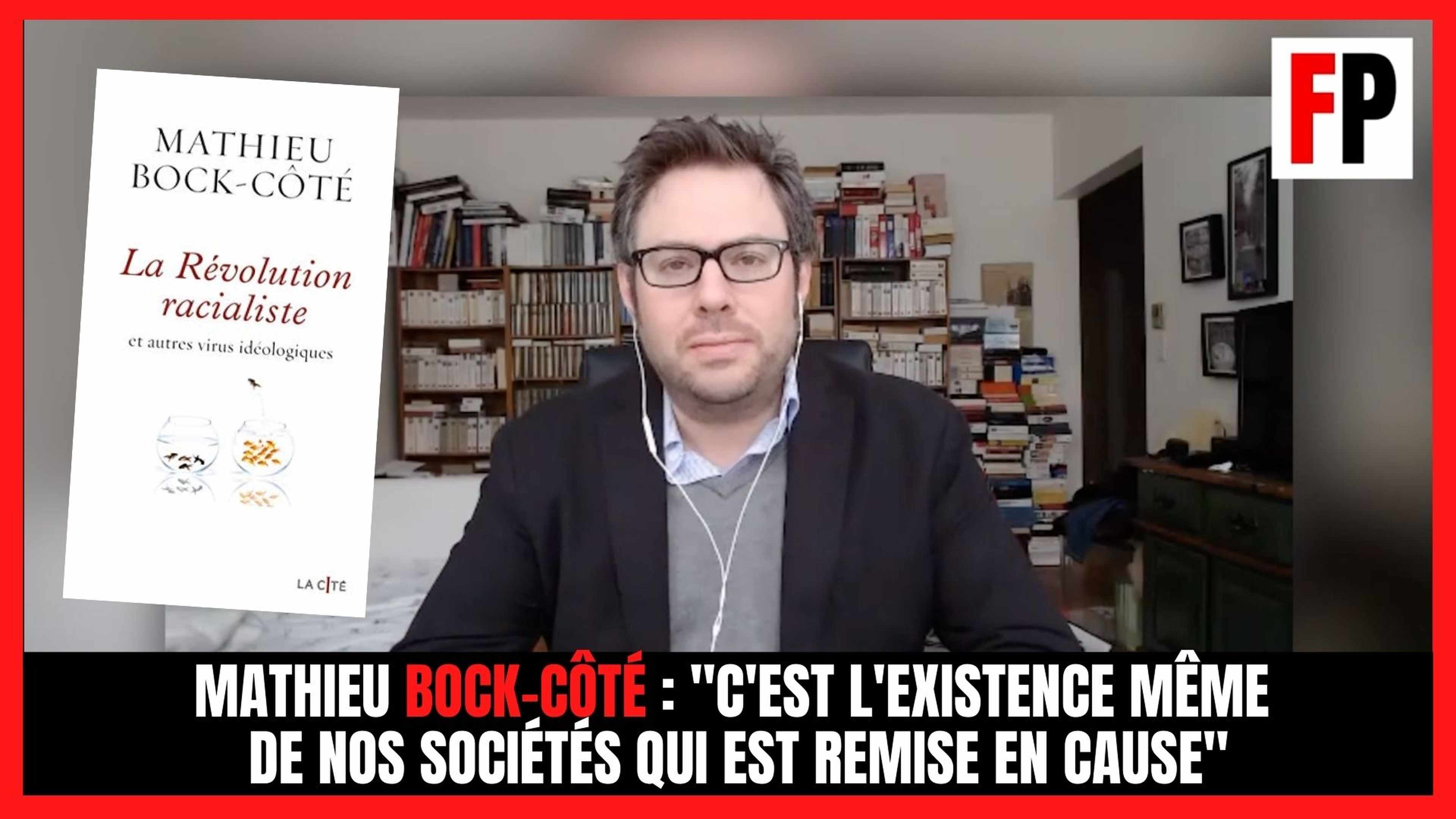 Mathieu Bock-Côté : "C'est l'existence même de nos sociétés qui est remise en cause"